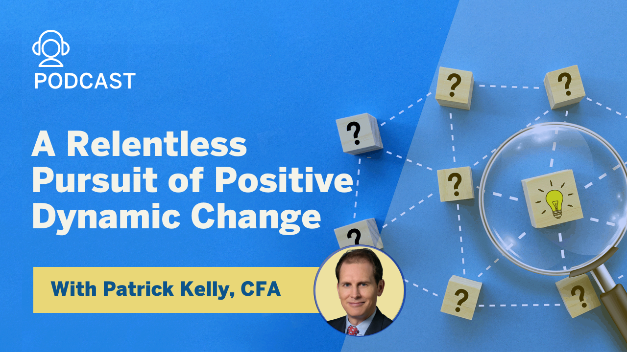 Podcast: A Relentless Pursuit of Positive Dynamic Change